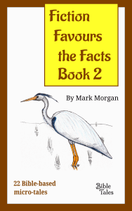 Bible Tales Book: Fiction Favours the Facts – Book 2 (Bible-based fiction)