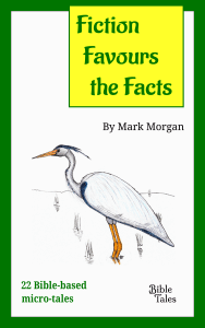 "Fiction Favours the Facts" by Mark Morgan (Bible-based fiction)