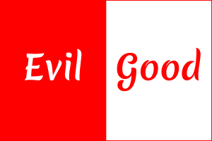 Evil or Good
