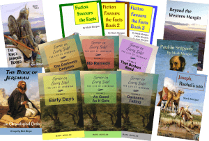 Complete set of 14 Bible Tales books including Terror on Every Side! Volumes 1-6; Fiction Favours the Facts Books 1-3; Joseph, Rachel's son; The King's Armour-bearer; Paul in Snippets; Beyond the Western Margin; Book of Jeremiah ...in Chronological Order.